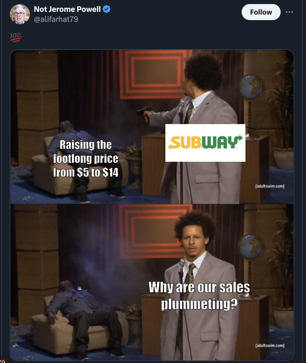 Meme - 100 Not Jerome Powell Raising the footlong price from $5 to $14 Subway Why are our sales plummeting?